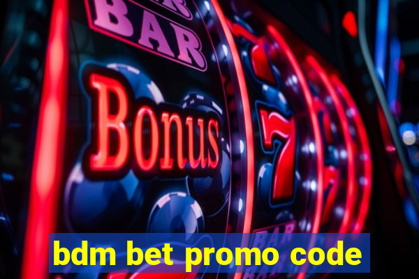 bdm bet promo code